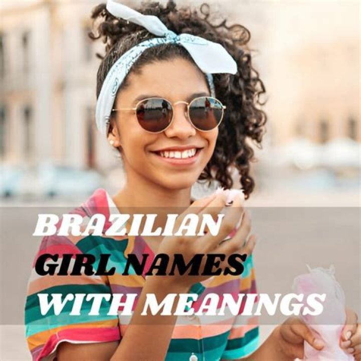 Exploring Brazilian Girls Names: A Comprehensive Guide