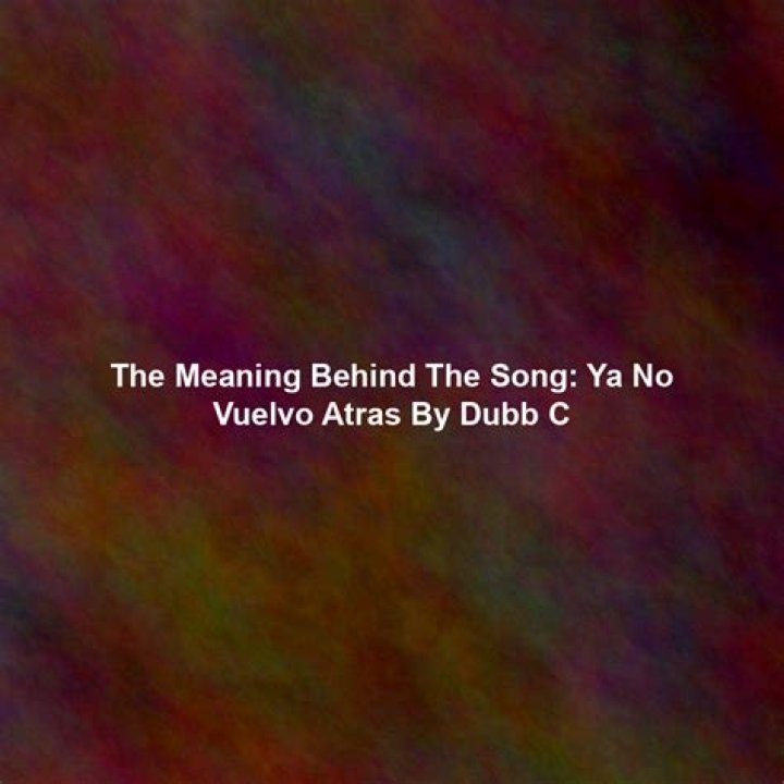 Exploring the Meaning Behind "Yo Ya No Vuelvo Contigo Lyrics in English"