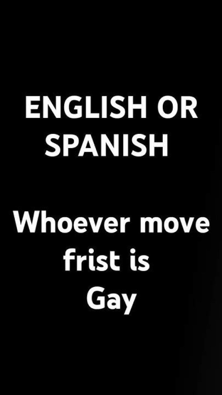 How to Say "Whoever Moves First is Gay" in Spanish