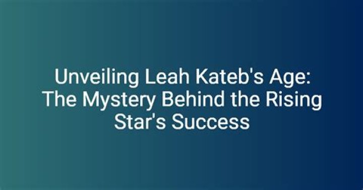 Leah Kateb Birthday: Celebrating the Rising Star