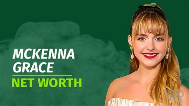 McKenna Grace Net Worth: A Rising Star's Financial Journey