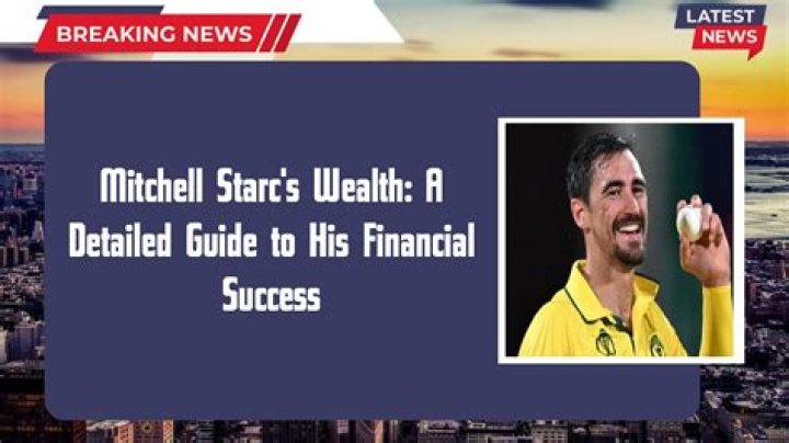 Mitchell Starc Net Worth: A Closer Look at His Wealth and Achievements