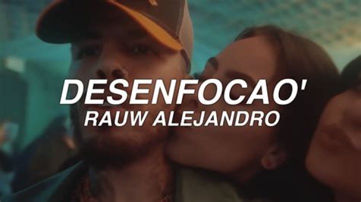 Rauw Alejandro - Desenfocao Lyrics English: A Deep Dive into the Song's Meaning and Cultural Impact